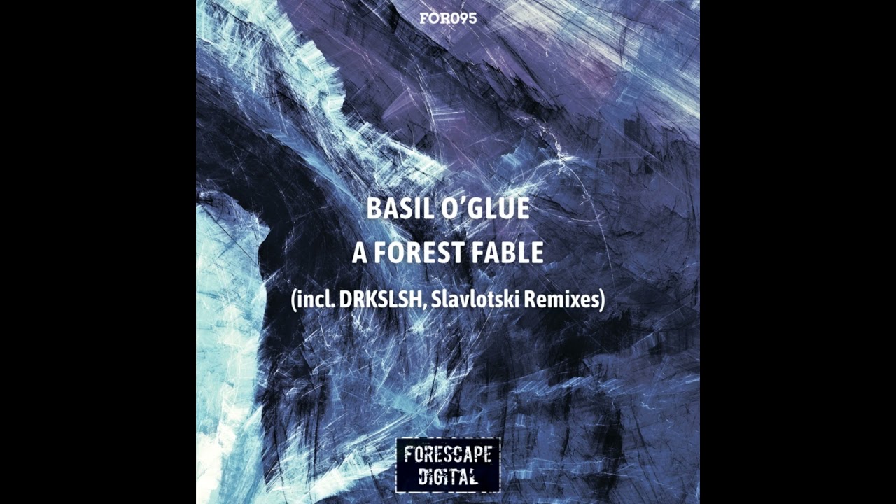 Basil O'Glue - A Forest Fable (Slavlotski Remix)