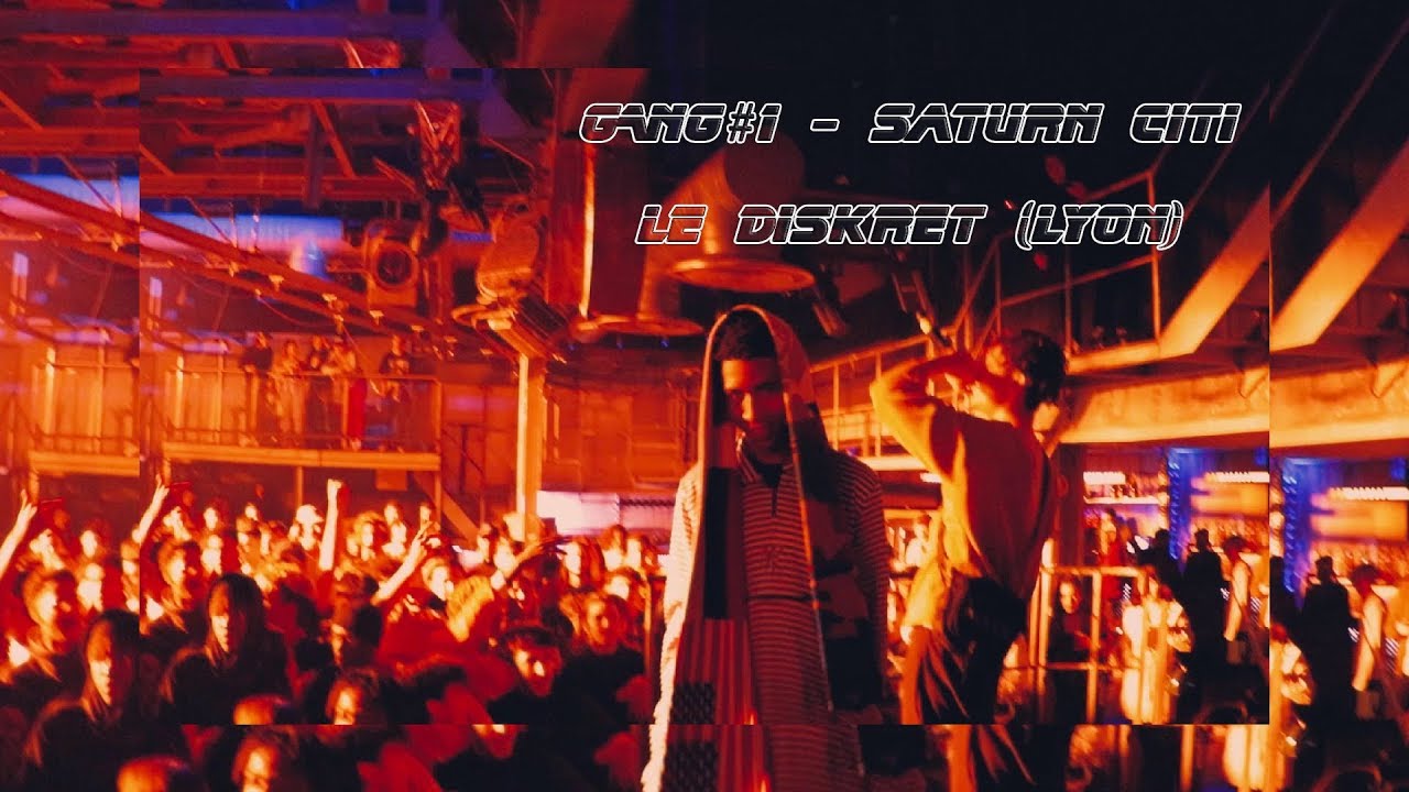 GANG #1 - Saturn Citi - Le Diskret (Lyon) - 09/03/19