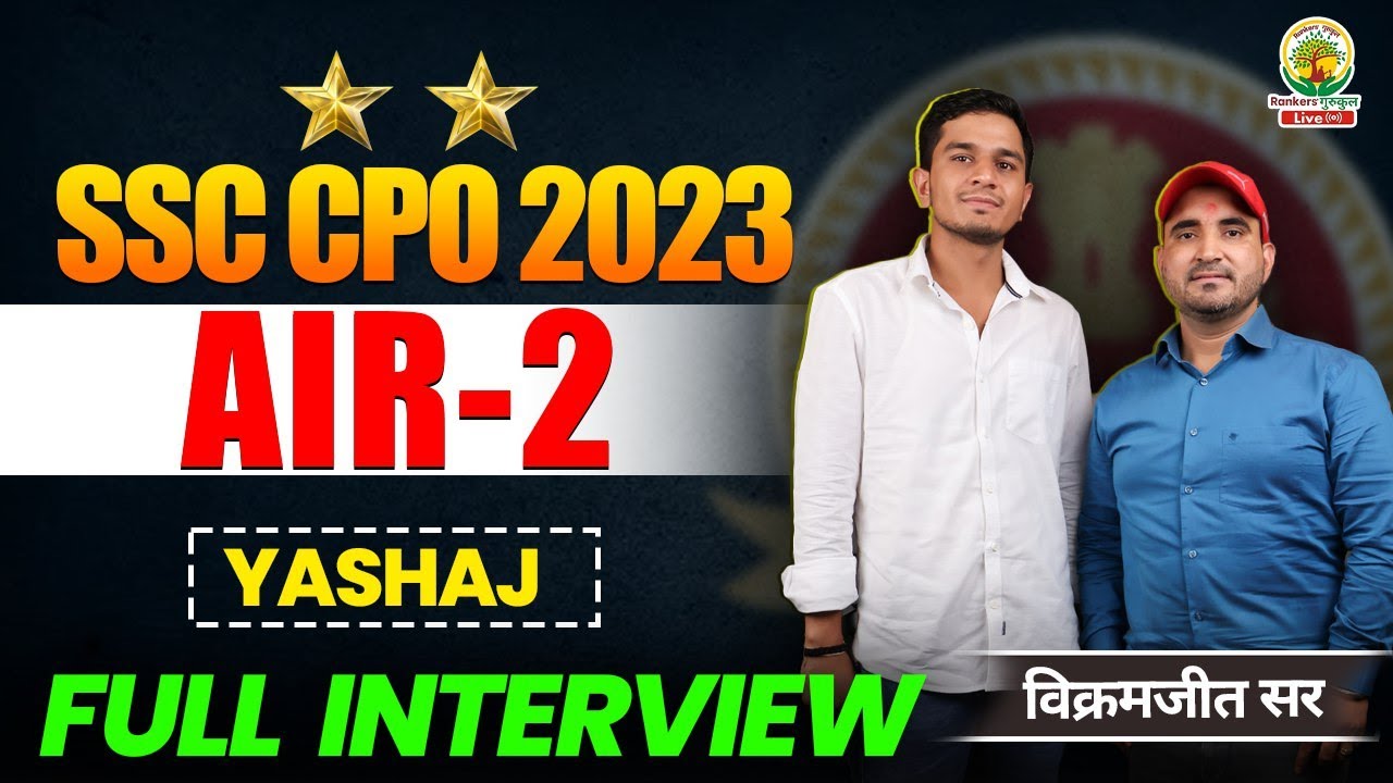 🔥 AIR 2 SSC CPO 2023 TOPPER | Yashaj | Full Interview by Vikramjeet Sir | Rankers Gurukul