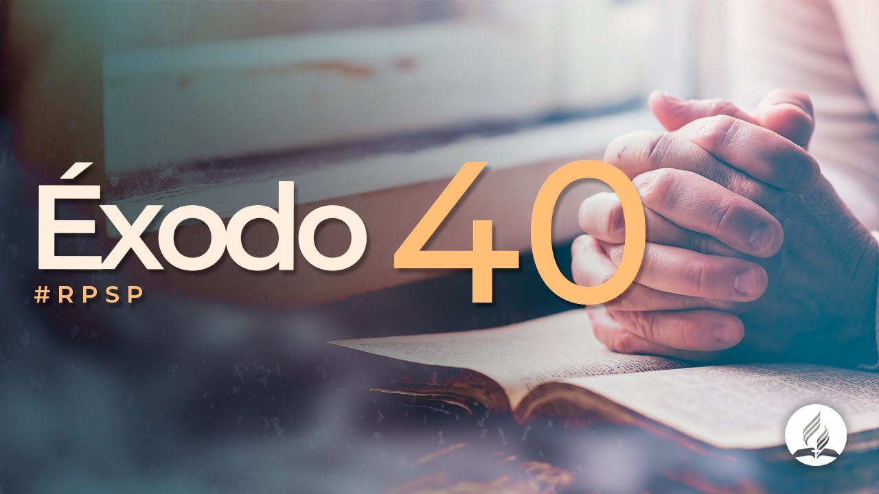 Éxodo 40 - Reavivados Por Su Palabra | #RPSP
