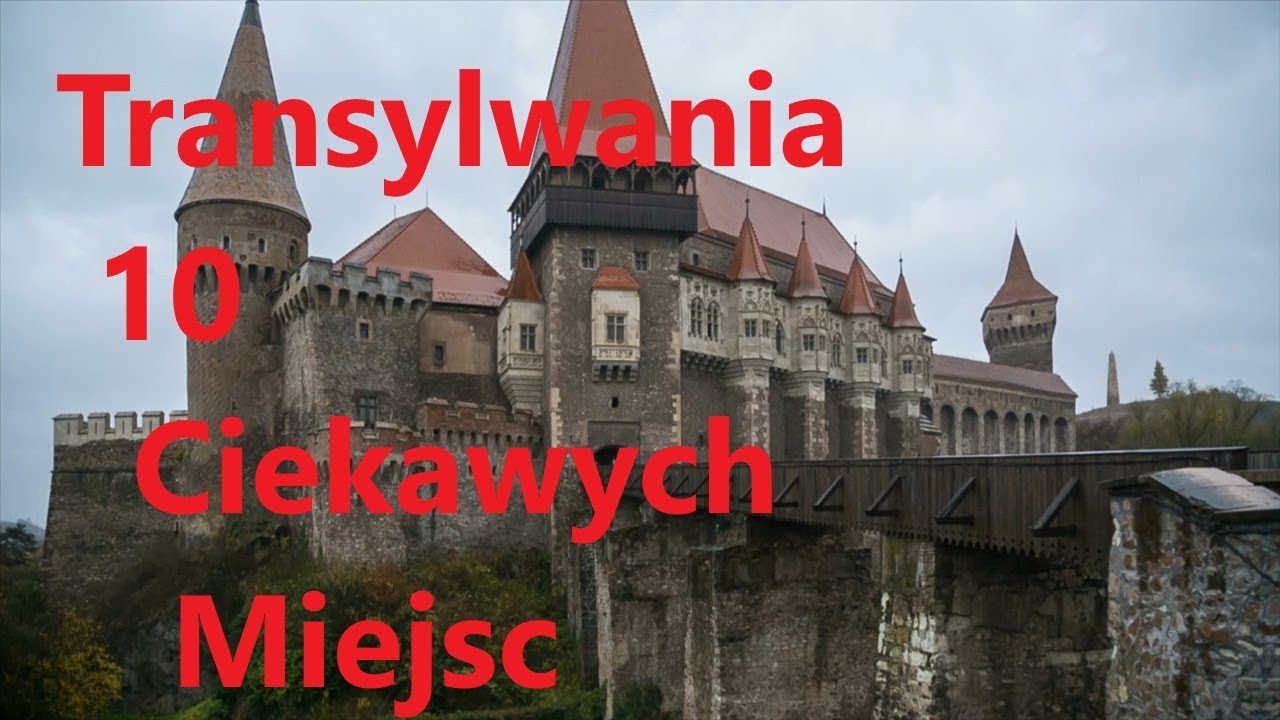 Magiczna Transylwania, 10 Ciekawych Miejsc