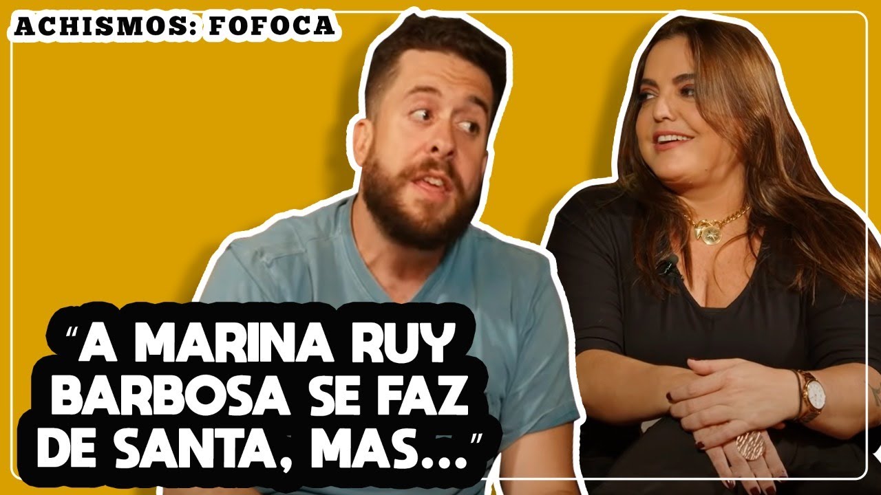 DE MARINA RUY BARBOSA A LÉO DIAS: O MUNDO DA FOFOCA | ACHISMOS #102