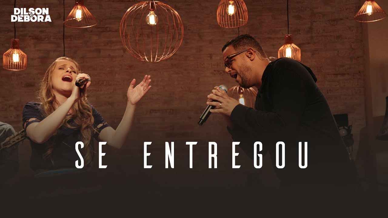 DILSON E DÉBORA - SE ENTREGOU (AO VIVO)