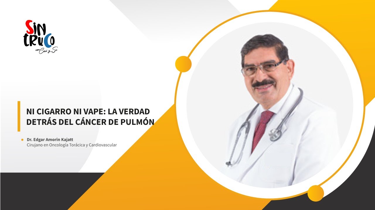 Ni cigarro ni vape: la verdad detrás del cáncer de pulmón | Dr. Edgar Amorin Kajatt