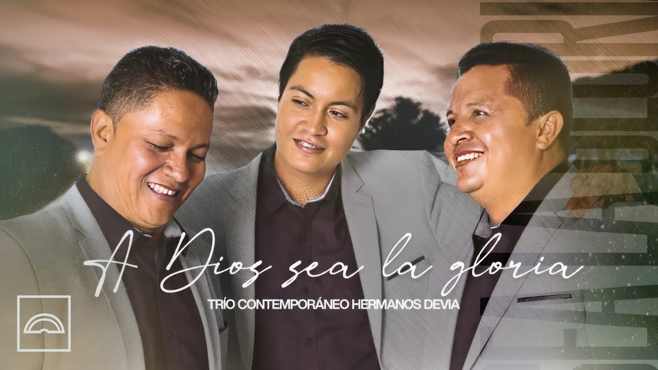 Trío Contemporáneo Hermanos Devia - A Dios Sea la Gloria (Letra)