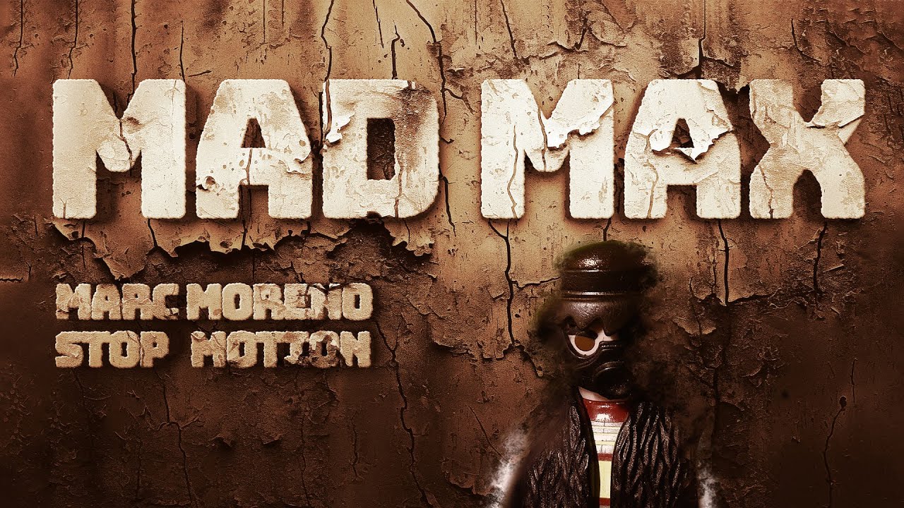 Stop Motion Mad Max / Moreno Marc