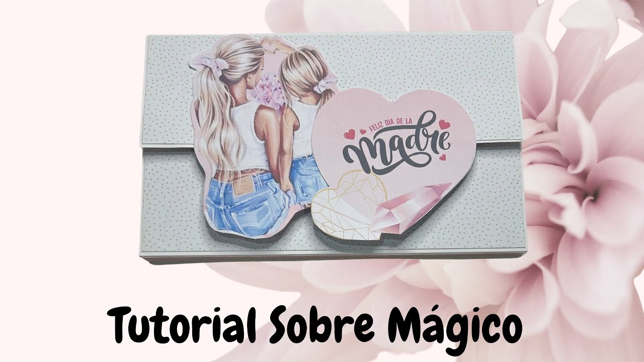 Tutorial Sobre Mágico. Especial Día de la Madre.