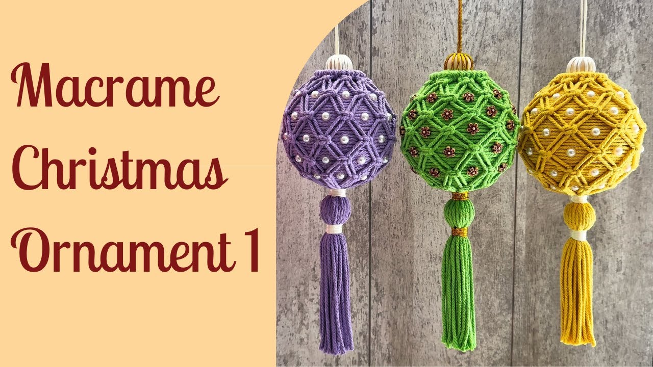 Colorful Macrame Christmas Ornaments You Can Make Yourself - Part 1