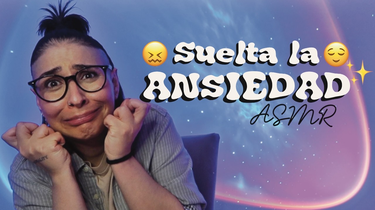 ASMR para Soltar la Ansiedad Profunda | Regula tu Mente y Cuerpo