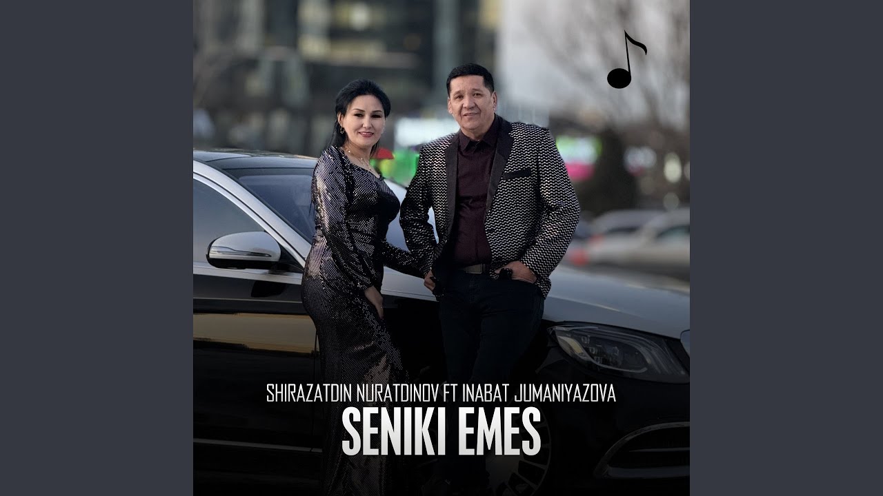 Seniki emes (feat. Inabat Jumaniyazova)