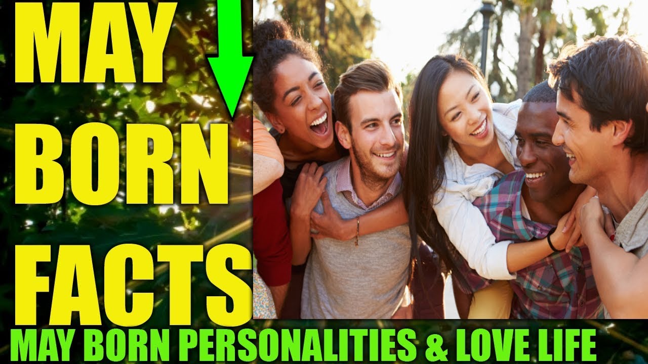 INTERESTING FACTS ABOUT MAY BORN BABIES PERSONALITY | MAY BORN LOVE LIFE & BIRTHDAY FACTS