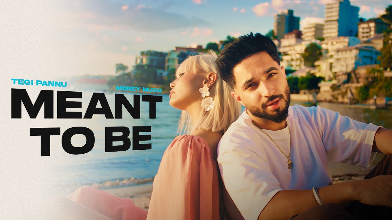 Tegi Pannu x Money Musik - Meant To Be (Official Video)