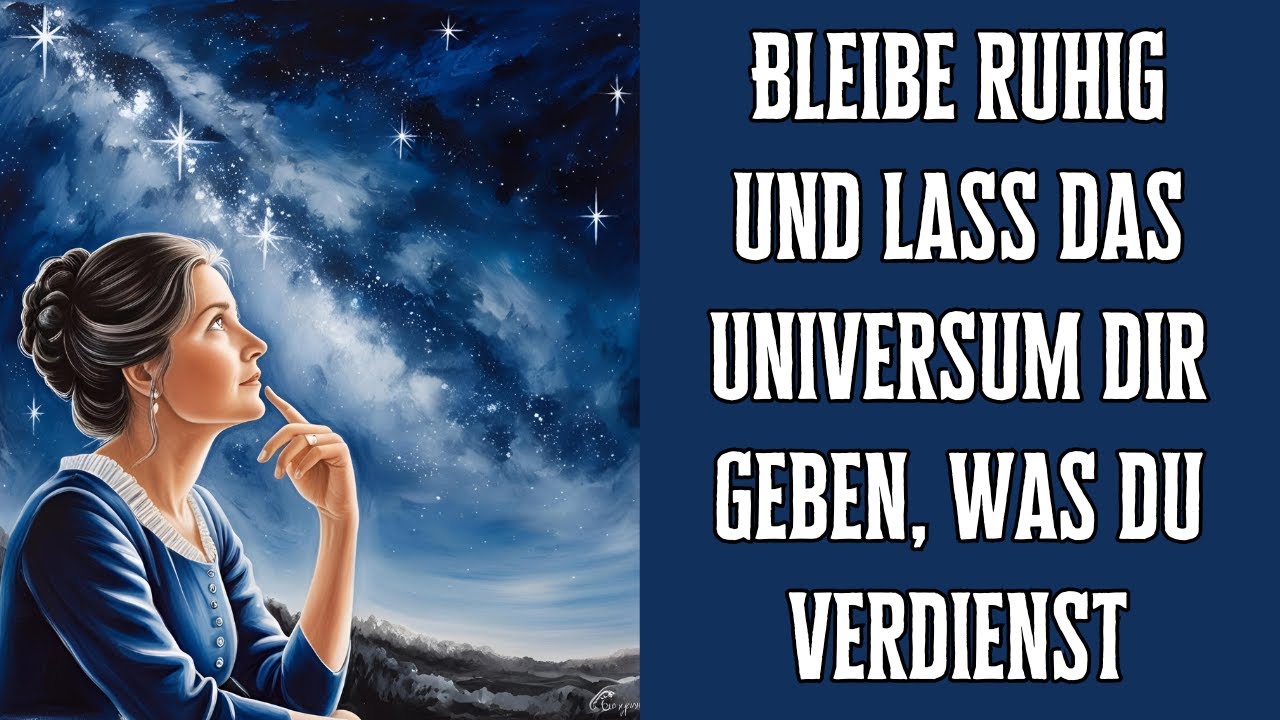 Bleibe ruhig und lass das Universum dir geben, was du verdienst