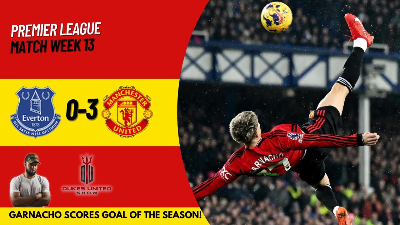 Garnacho's Stunner Headlines United's Victory! | Everton 0-3 Man United