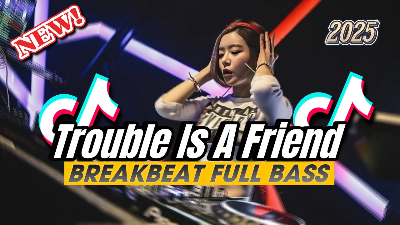 DJ TROUBLE IS A FRIEND‼️BREAKBEAT FULL BASS TERBARU 2025