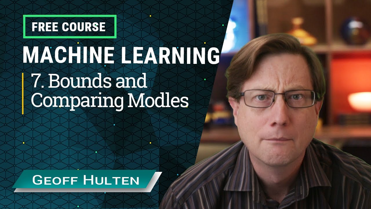 Machine Learning Course - 7.  Bounds and Comparing Models