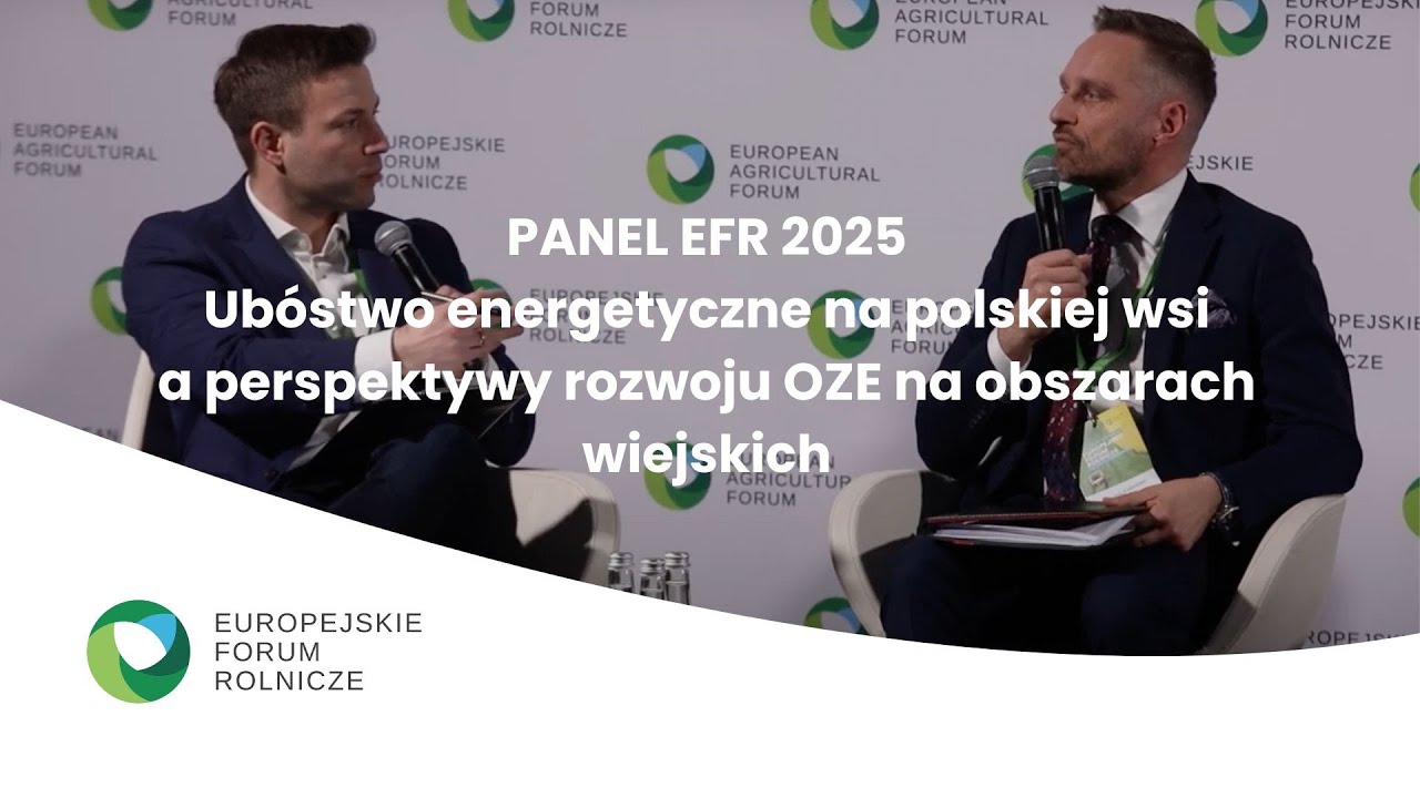 Panel EFR 2025: Ubóstwo energetyczne na polskiej wsi a perspektywy rozwoju OZE.