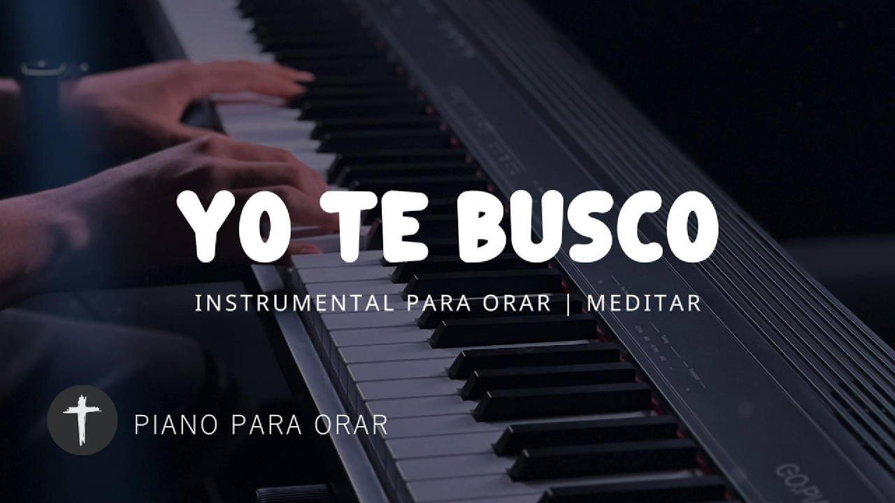 1 Hora - MUSICA INSTRUMENTAL PARA ORAR - YO TE BUSCO