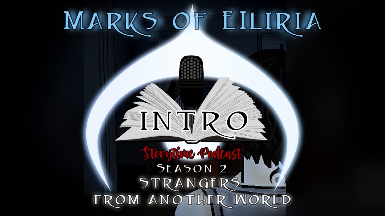 Marks of Eilira: Story Time Podcast Intro | Season 2