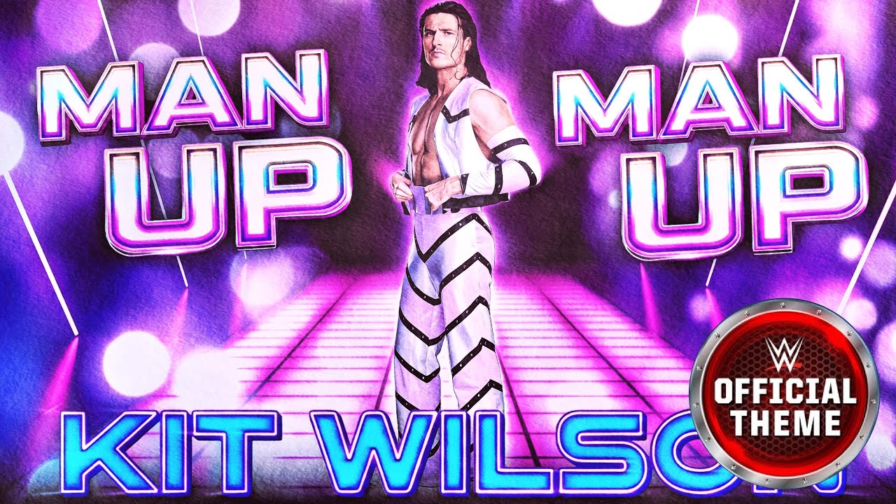 Kit Wilson - Man Up (Entrance Theme)