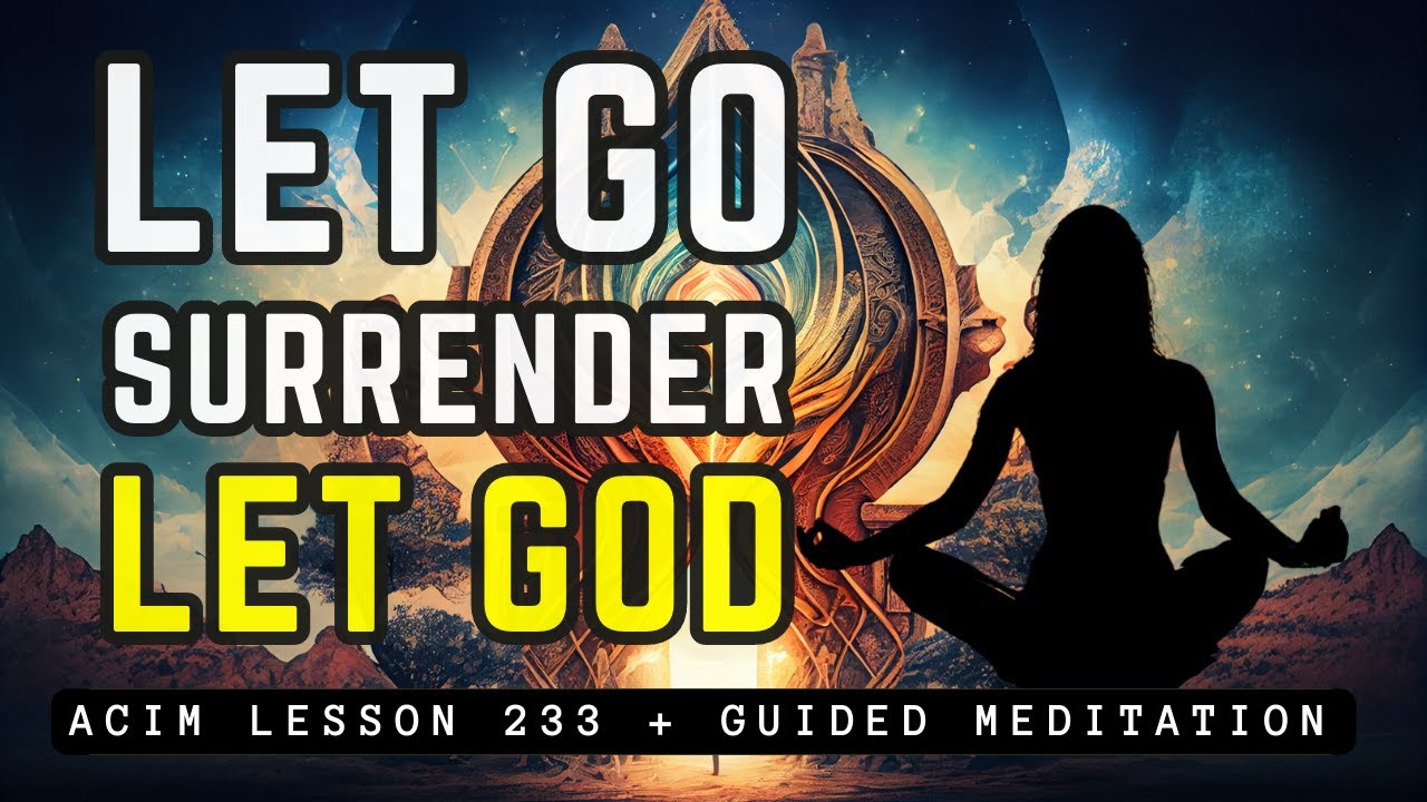 Meditation to Surrender to Divine Grace | ACIM 233