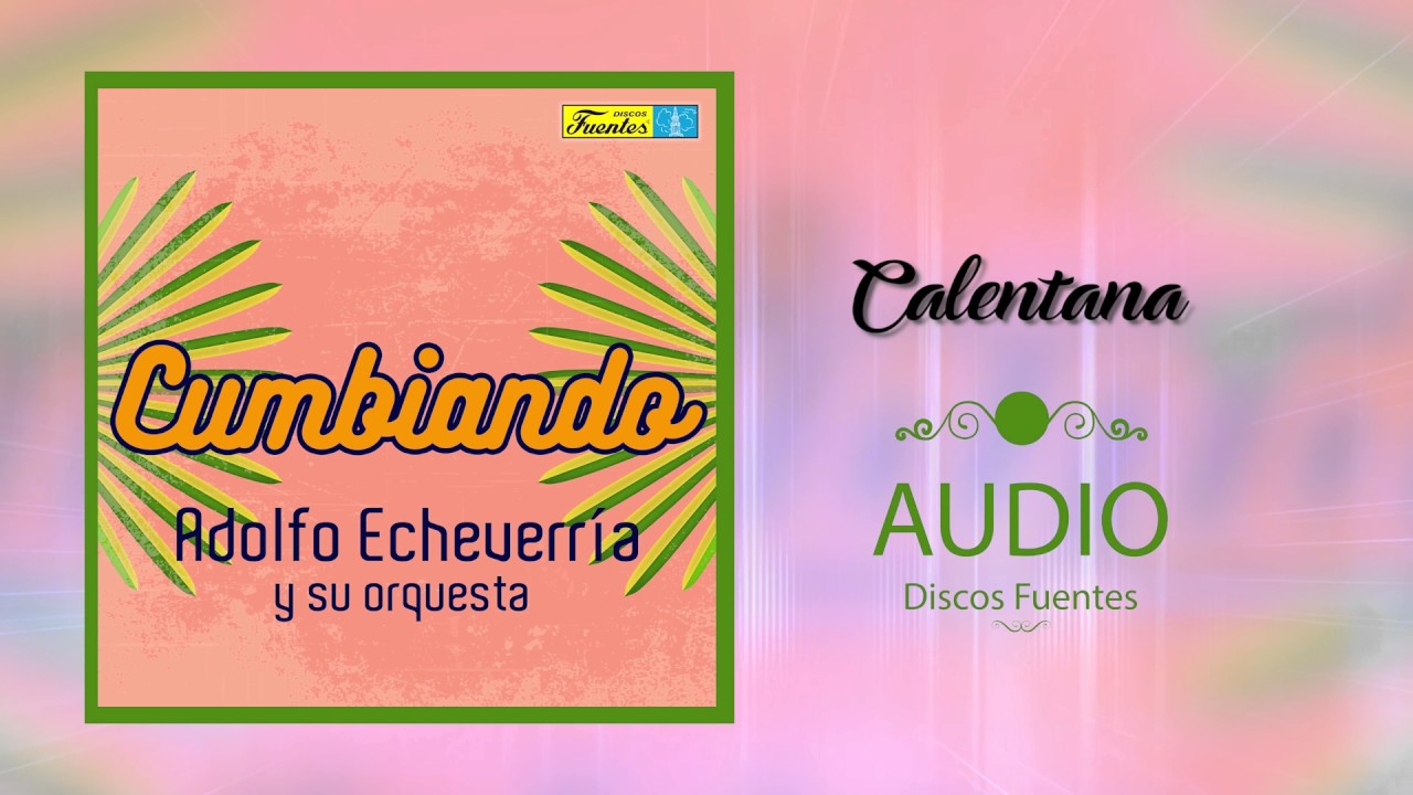 Adolfo Echeverr&iacute;a - Calentana (Audio) | Discos Fuentes