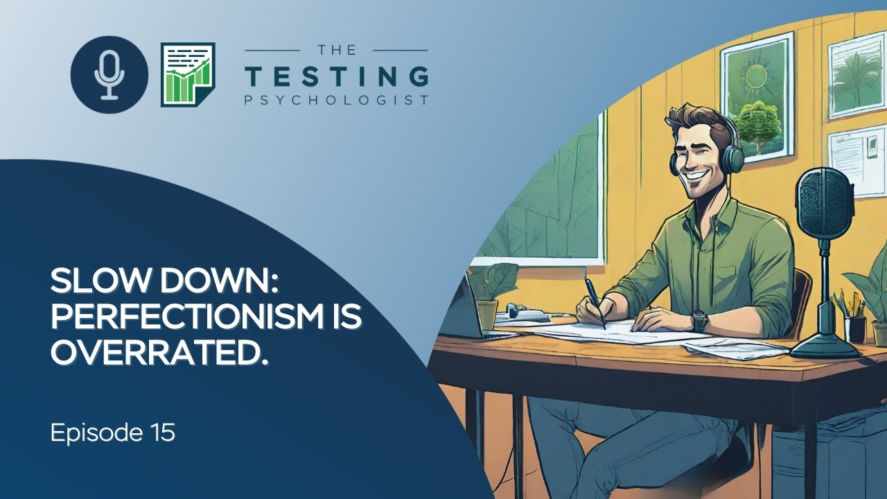 TTP Episode 15: Slow Down. Perfectionism is Overrated!