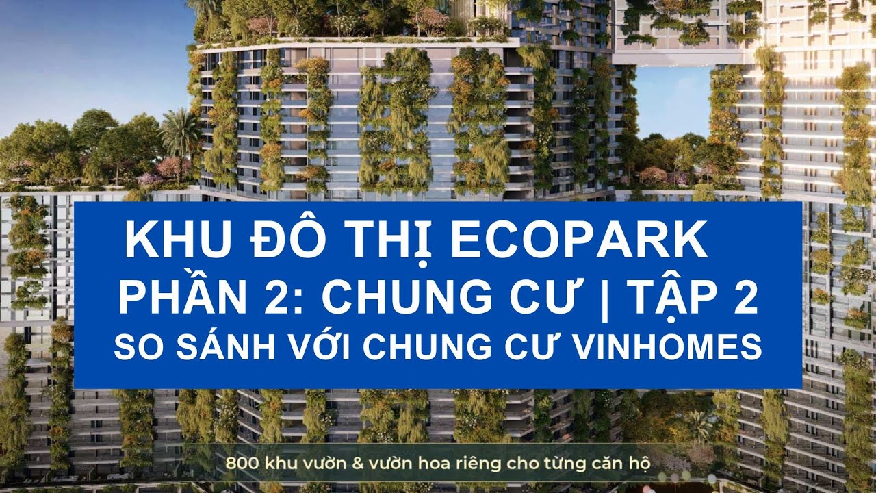 KHU ĐÔ THỊ ECOPARK | PHẦN 2: Chung cư  _ Tập 2