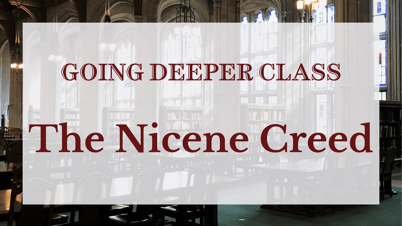 Going Deeper: The Nicene Creed (Week 3)