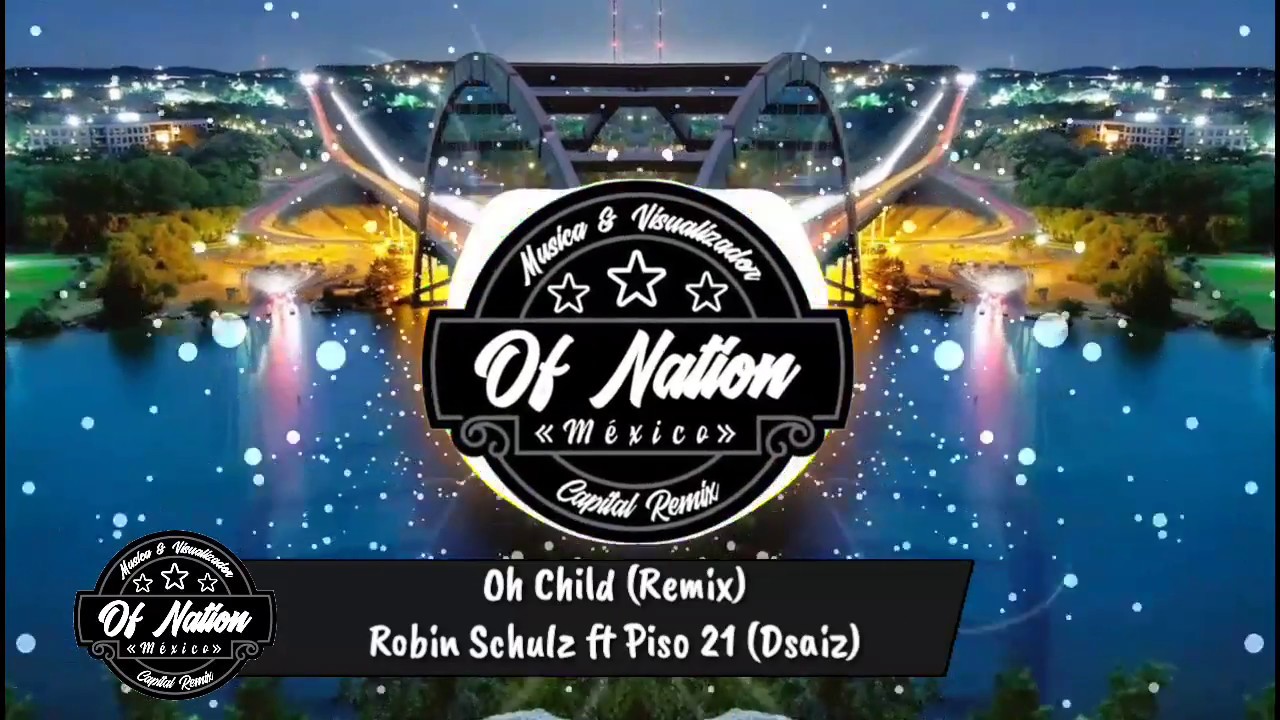 Oh Child (Remix) - Robin Schulz ft Piso 21 (Dzaiz)