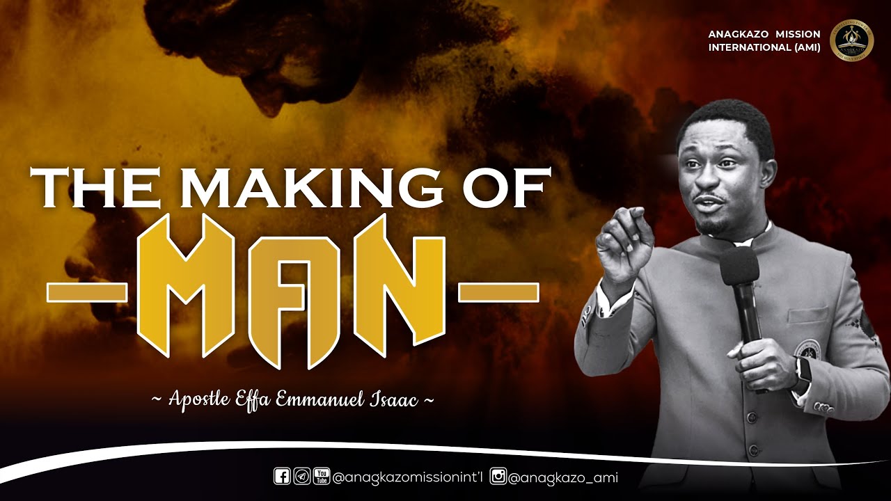 The Making of Man || Apostle Effa Emmanuel Isaac || 27:10:2023