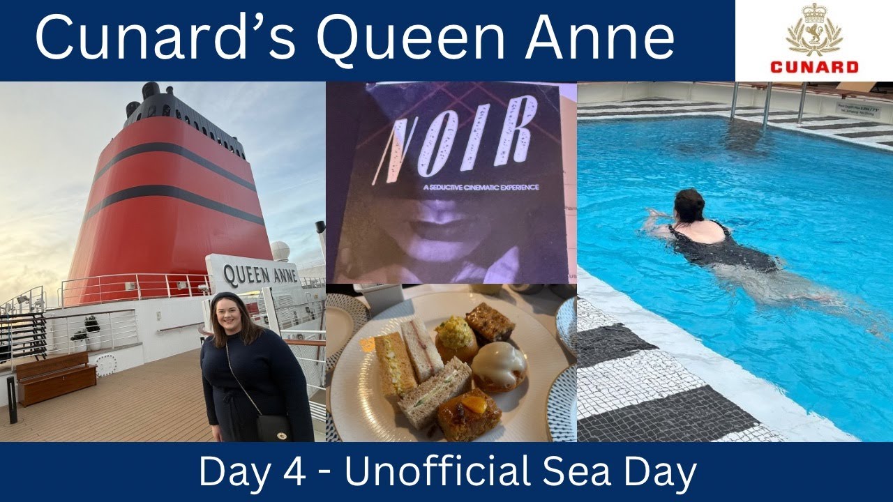 UNOFFICIAL SEA DAY | Cunard's Queen Anne | Last Full Day Onboard Exploring, Afternoon tea and Noir