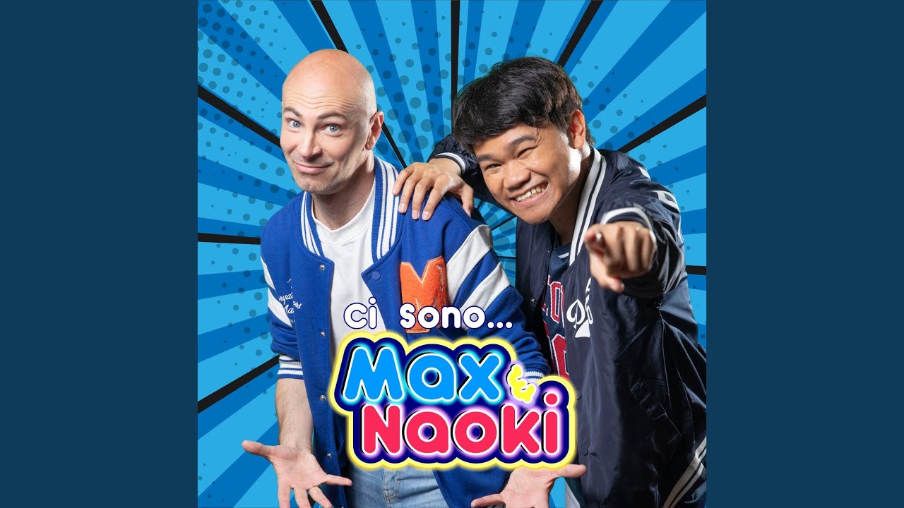 Ci sono Max e Naoki