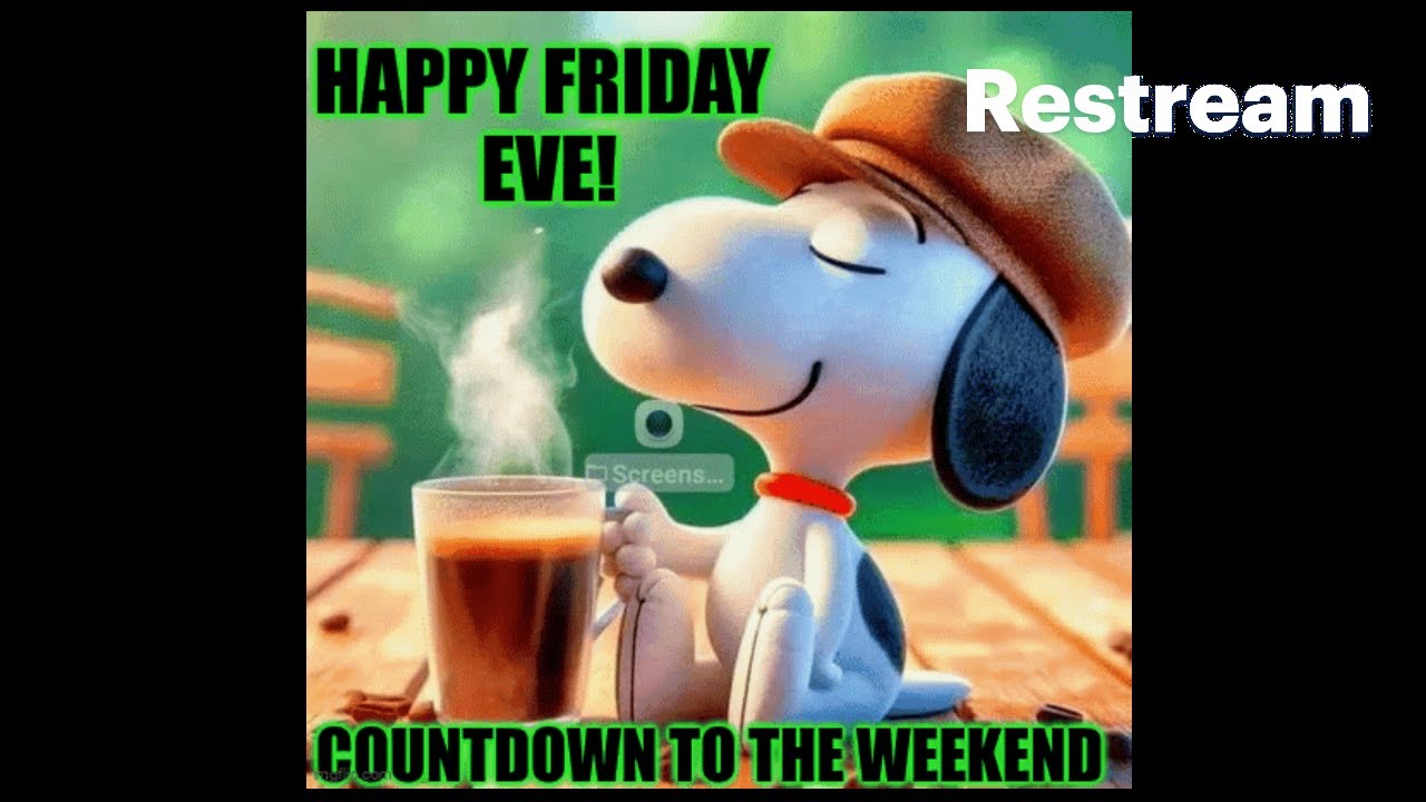 Happy Friday Eve & GOOD MORNING! 😁