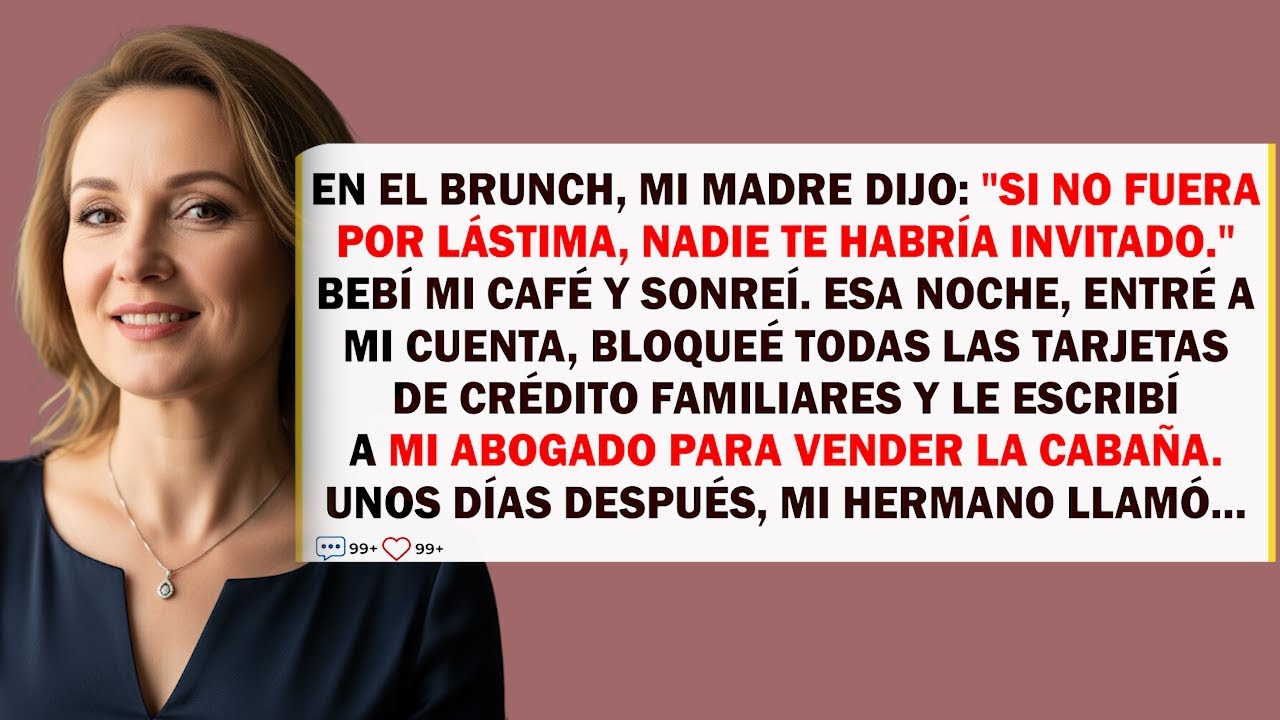 En El Brunch, Mi Madre Sonrió “Agradece Que Te Incluyamos—La Lástima Llega Muy Lejos”