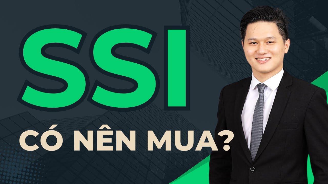 Cổ phiếu SSI - C&oacute; n&ecirc;n NẮM GIỮ v&agrave; MUA TH&Ecirc;M?