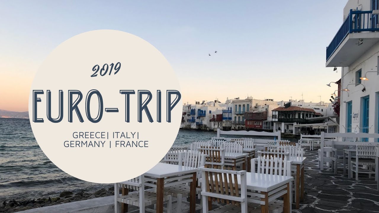 Eurotrip 2019 | Greece, Italy, Germany, France
