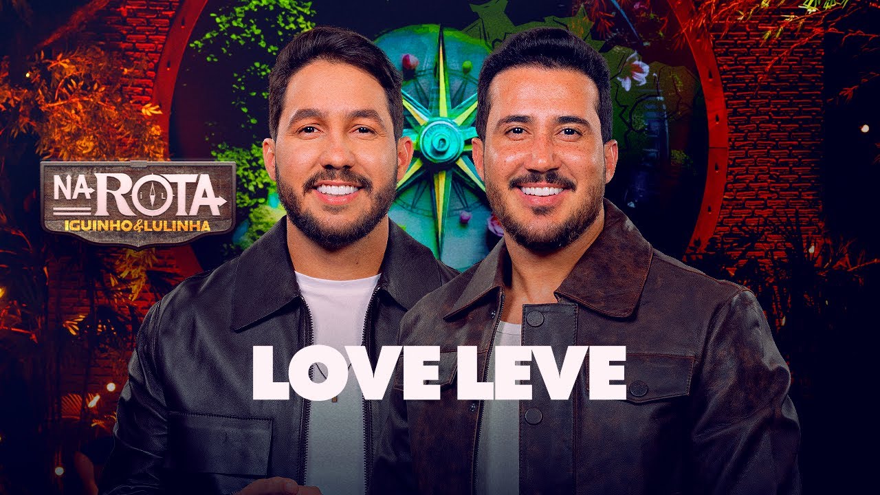 Love Leve - Iguinho e Lulinha (DVD Na Rota)