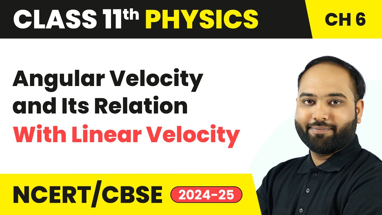 Angular Velocity and Its Relation With Linear Velocity | Class 11 Physics Chapter 6 | CBSE 2025-26