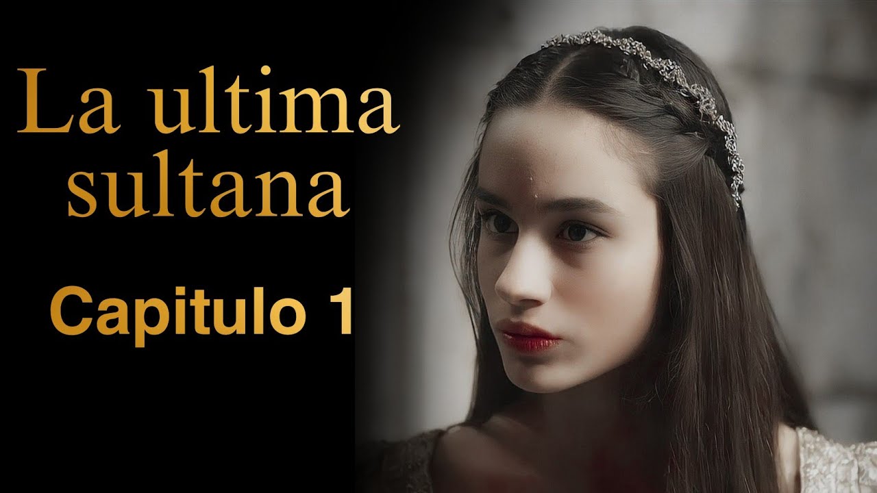 La ultima sultana/Capitulo 1 (novela fake) - La venganza de la sultana ayse contra turhan 🤺