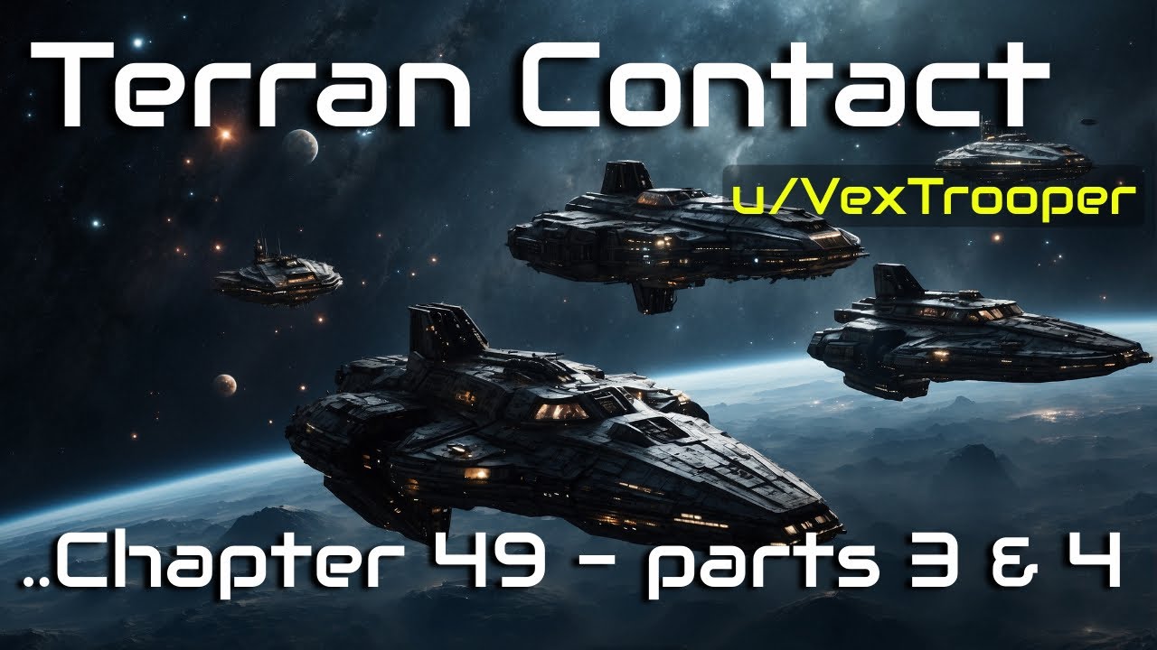 HFY Reddit Stories: Terran Contact (Chapter 49 - parts 3 & 4)
