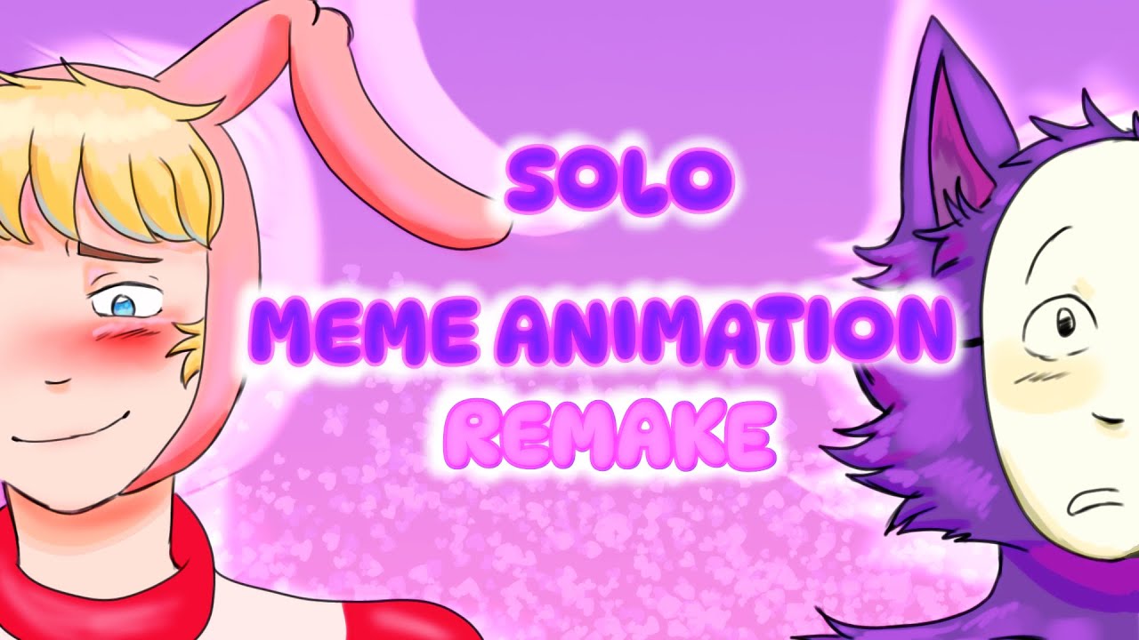 SOLO MEME ANIMATION (Remake 2 ) Popee x Kedamono (Au)