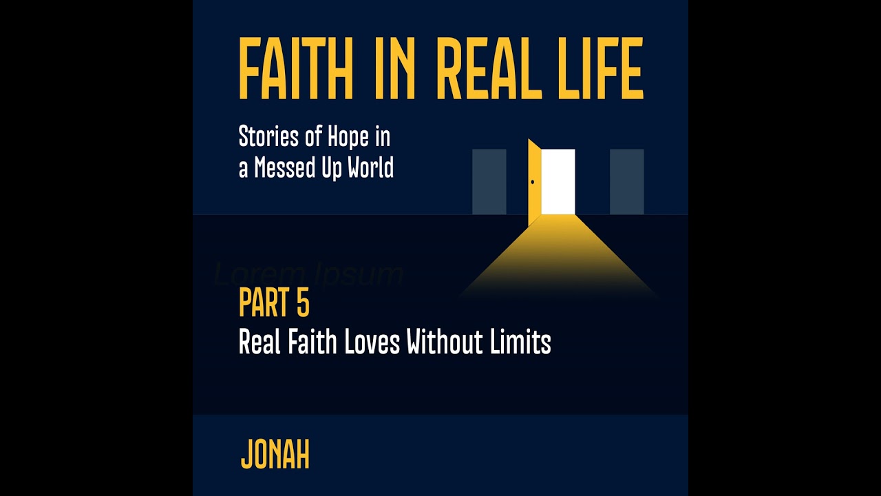 Real Faith Loves Without Limits [Faith in Real Life, pt 5]
