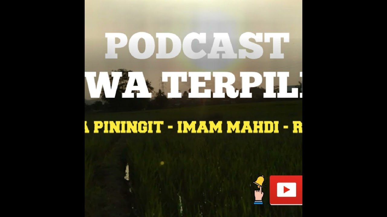 Jiwa Terpilih ⭐ Part 1 - Satrio Piningit, Imam Mahdi & Ratu Adil