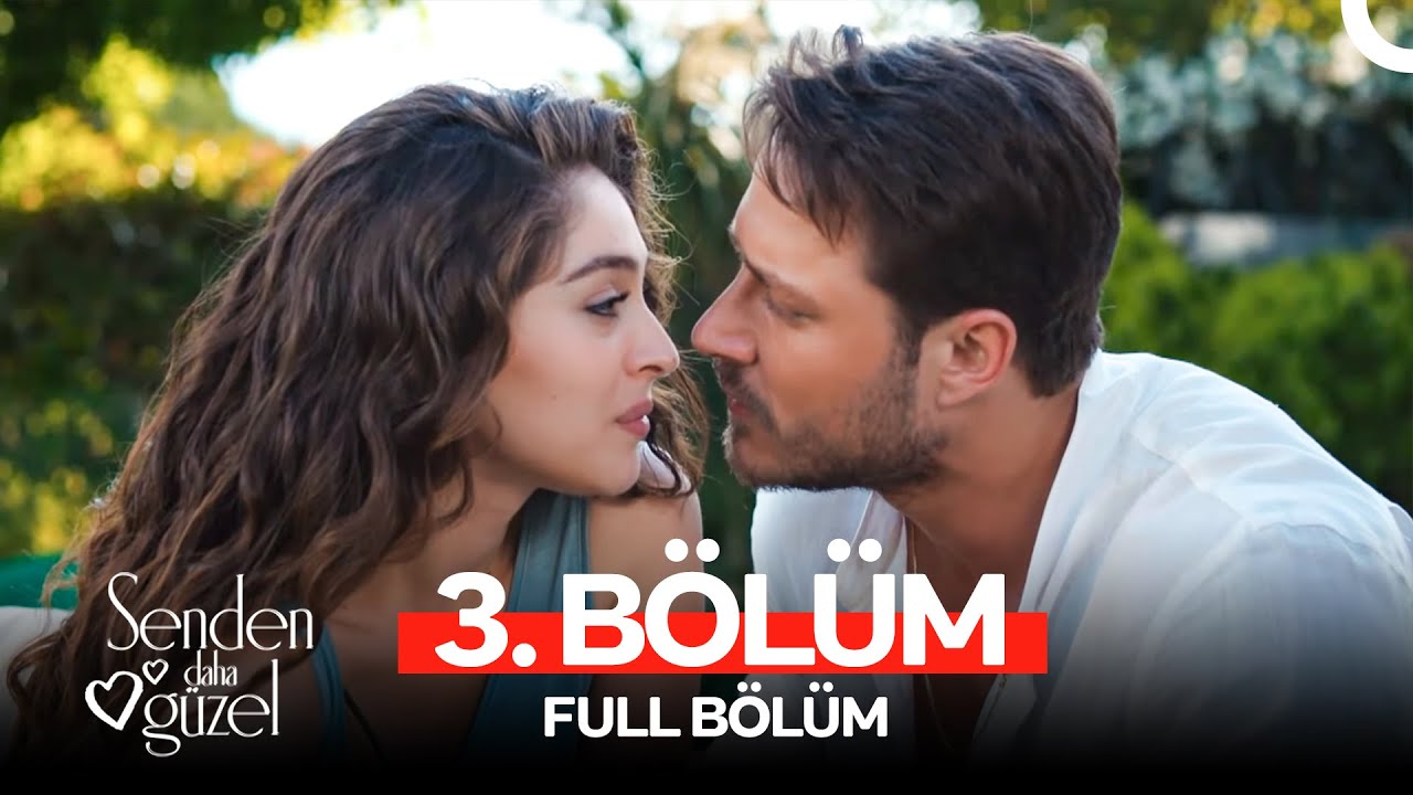 Senden Daha Güzel 3. Bölüm (FULL HD)