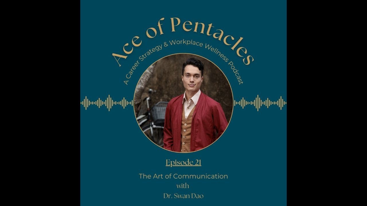Ep. 21 The Art of Communication with Dr. Swan Dao