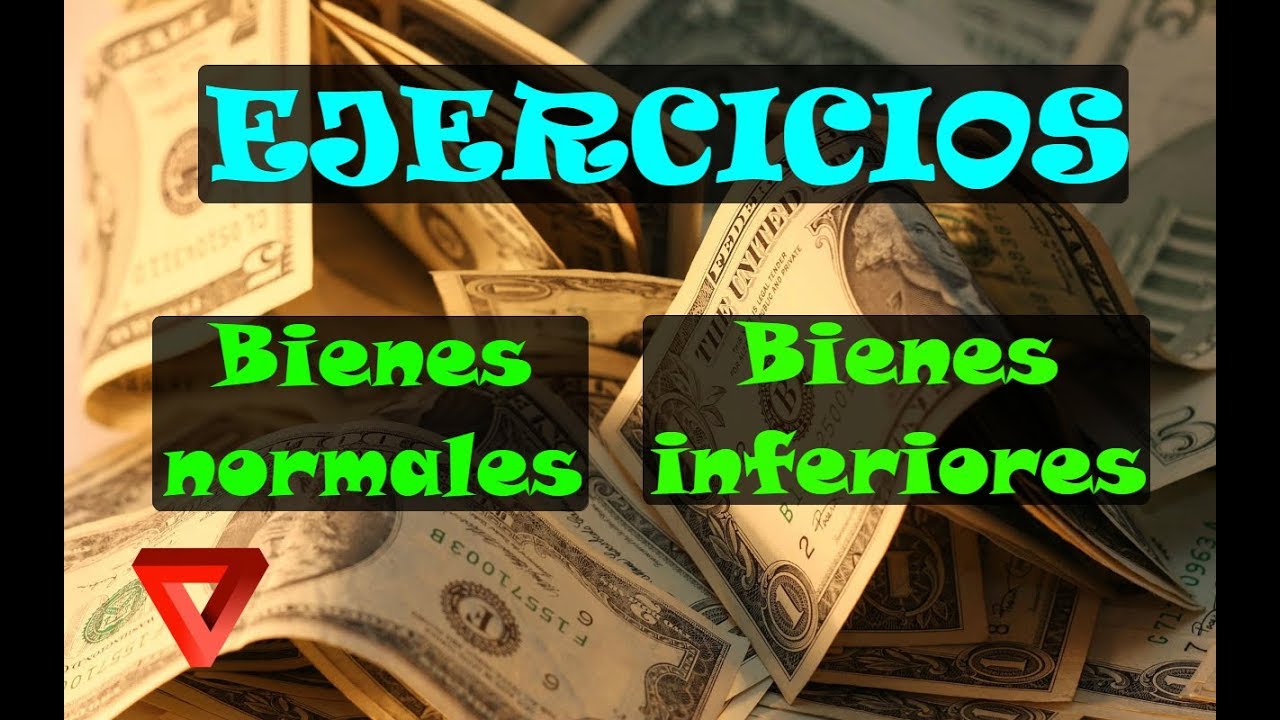Bienes normales y bienes inferiores - Ejercicios