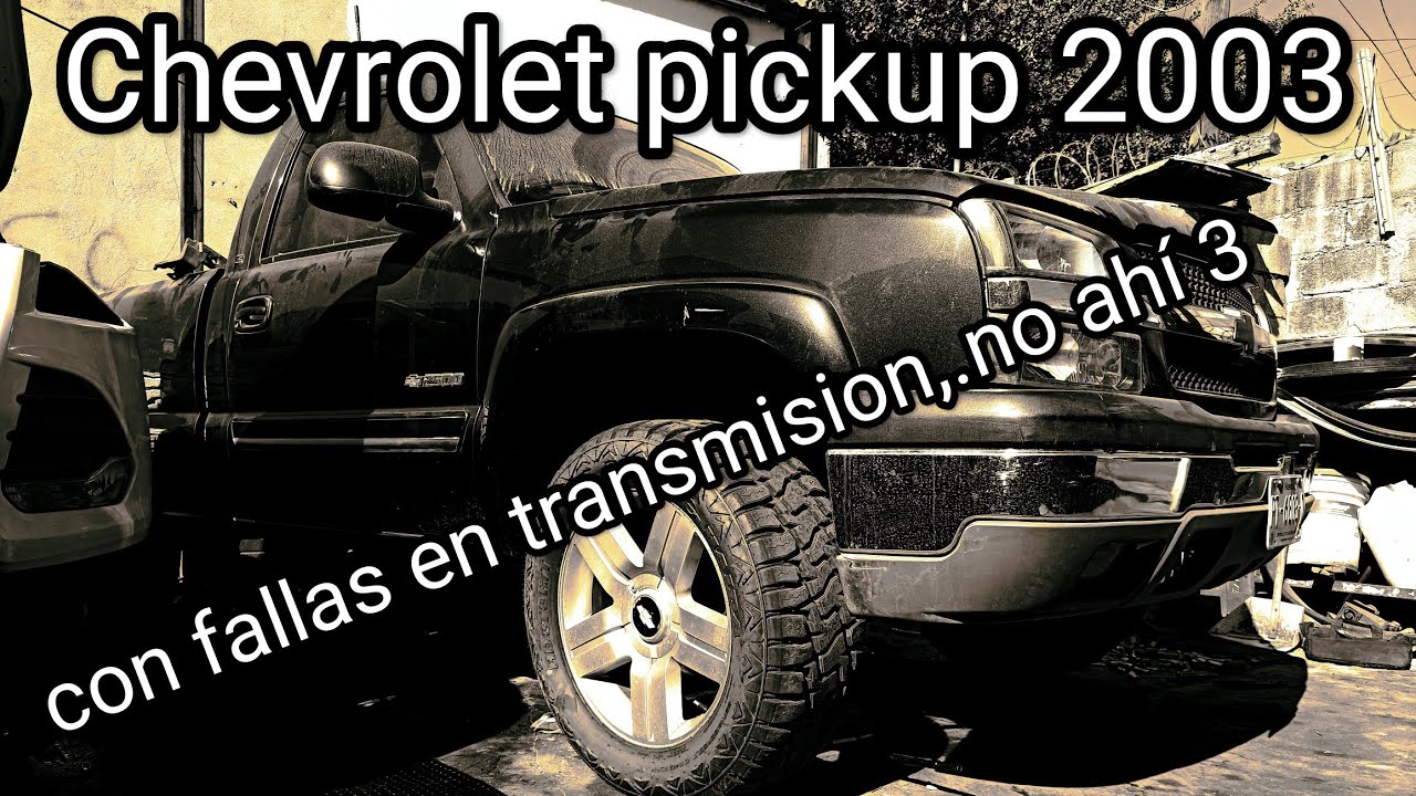 Chevrolet pickup 2003 con falla en 3 y 4 velocidad., transmisión #4l60e