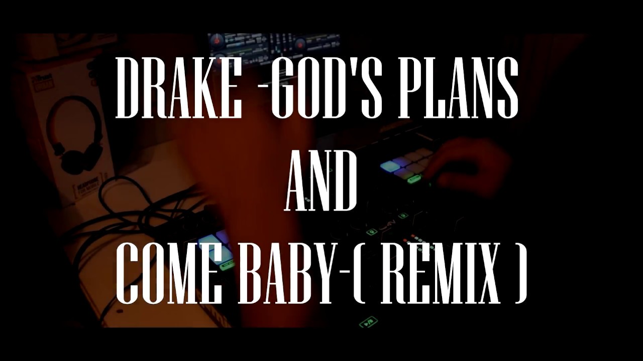 God's Plan & Come Baby  (Dj Linares Remix)