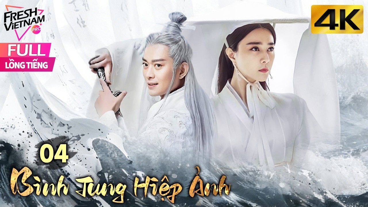 【Lồng Tiếng】Bình Tung Hiệp Ảnh l Tập 04 l Phim Cũ Kiếm Hiệp Trung Quốc Hay 2026